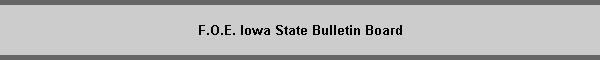 F.O.E. Iowa State Bulletin Board