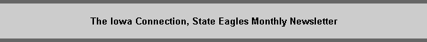 The Iowa Connection, State Eagles Monthly Newsletter